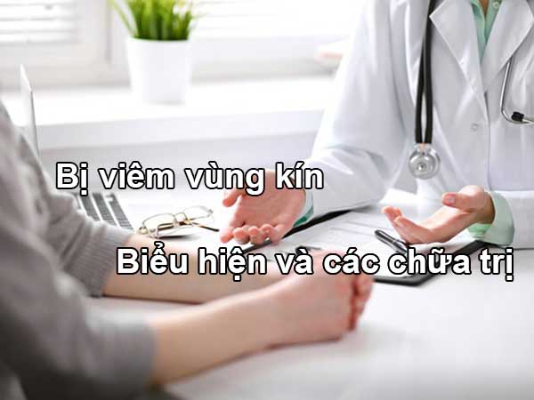 Khi bị viêm vùng kín biểu hiện và các chữa trị