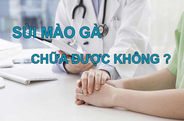 Bị bệnh sùi mào gà có chữa được không?