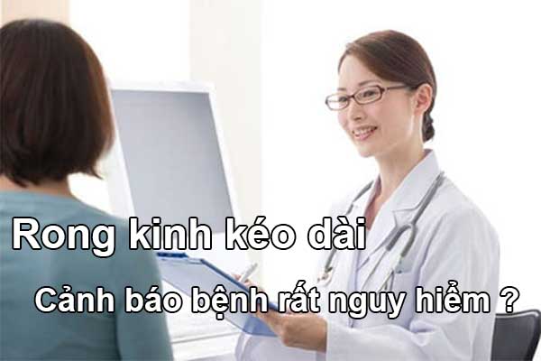 Rong kinh kéo dài có phải bị bệnh? Có nguy hiểm không?