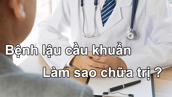 Bệnh lậu cầu khuẩn: Nguyên nhân, triệu chứng và cách điều trị 