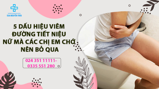 5 Dấu hiệu viêm đường tiết niệu nữ mà các chị em chớ nên bỏ qua