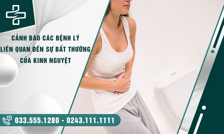 NHỮNG VẤN ĐỀ BẤT THƯỜNG LIÊN QUAN ĐẾN KINH NGUYỆT CẦN CHÚ Ý