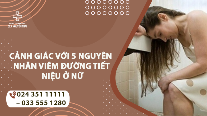 Cảnh giác với 5 nguyên nhân gây viêm đường tiết niệu ở nữ giới