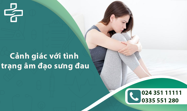 Cảnh giác với tình trạng âm đạo sưng đau