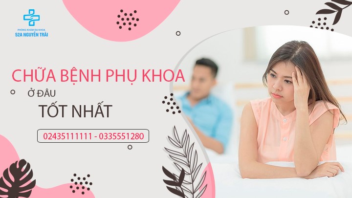 Chữa bệnh phụ khoa ở đâu tốt nhất hiện nay?