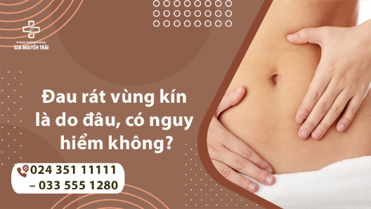 Đau rát vùng kín là do đâu? Có nguy hiểm không? - Chia sẻ từ bác sĩ chuyên khoa