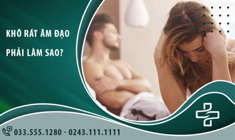 Khô rát âm đạo: Khắc phục như thế nào để cải thiện đời sống tình dục?