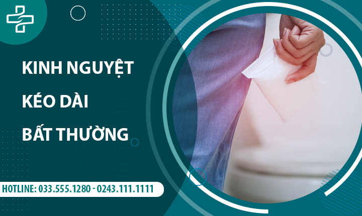 KINH NGUYỆT KÉO DÀI BẤT THƯỜNG LÀ NHƯ THẾ NÀO?