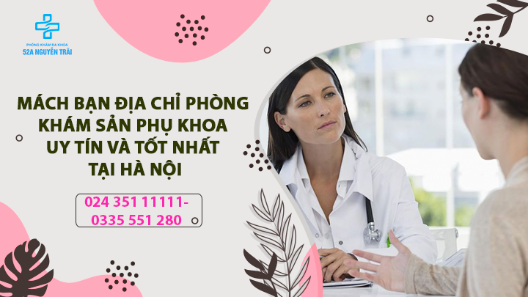 Mách bạn địa chỉ phòng khám sản phụ khoa uy tín và tốt nhất tại Hà Nội