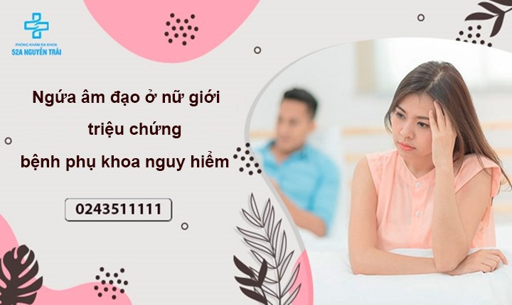 Ngứa âm đạo - Triệu chứng bệnh phụ khoa nguy hiểm