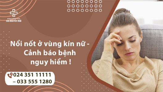 Nổi nốt ở vùng kín nữ - Chuyên gia cảnh báo bệnh nguy hiểm