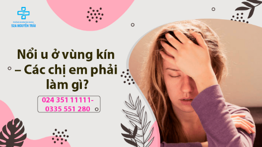 Nổi u vùng kín - Chị em cần phải làm gì?