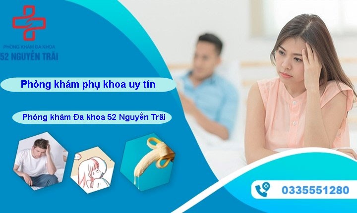 Phòng khám phụ khoa uy tín chất lượng - Phòng khám Đa khoa 52 Nguyễn Trãi