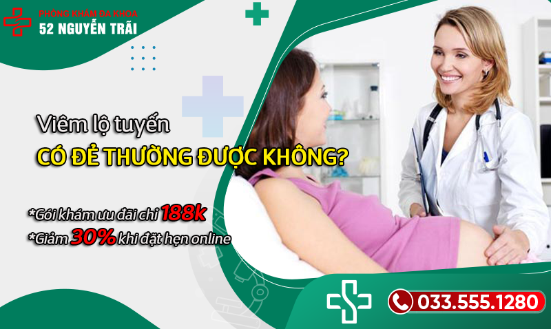 Bà bầu bị viêm lộ tuyến đẻ thường được không